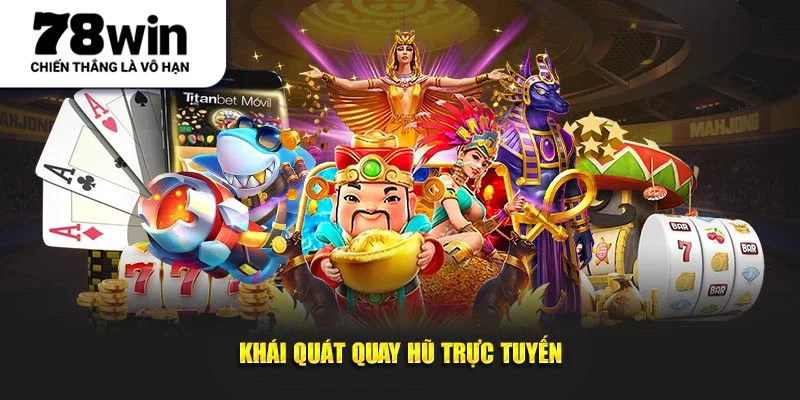 Khái quát quay hũ trực tuyến